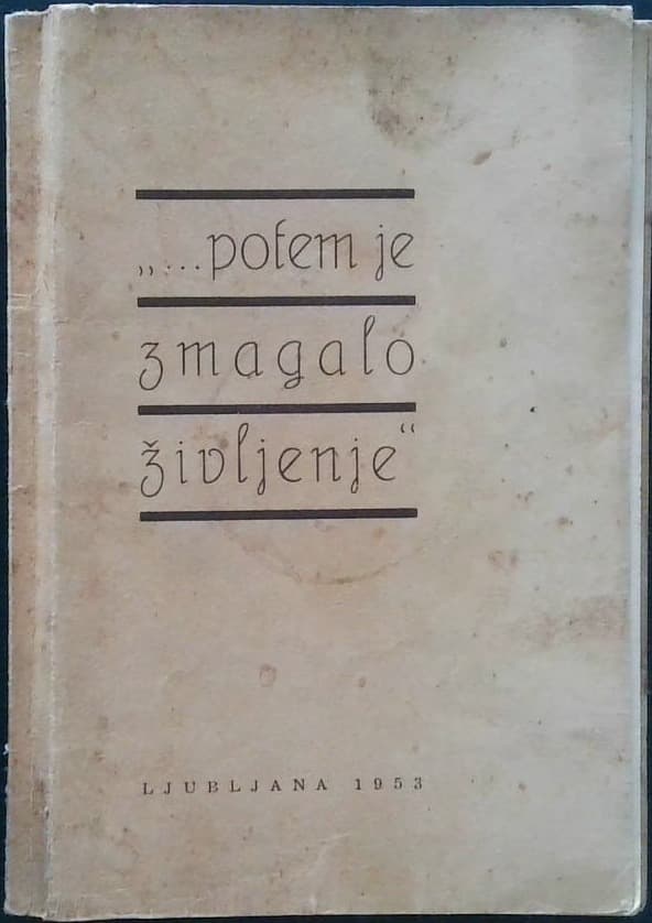,,...Potem je zmagalo življenje"