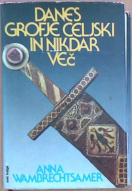 Danes grofje celjski in nikdar več