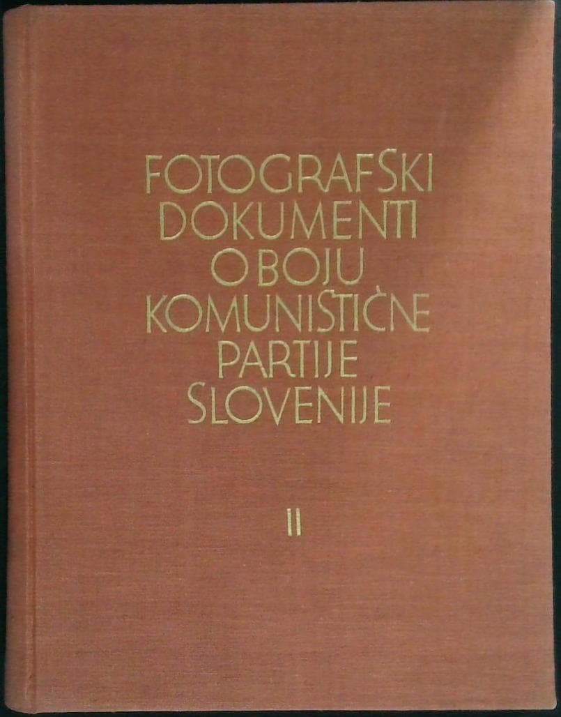 Fotografski dokumenti o boju Komunistične partije Slovenije II. (2. knjiga)
