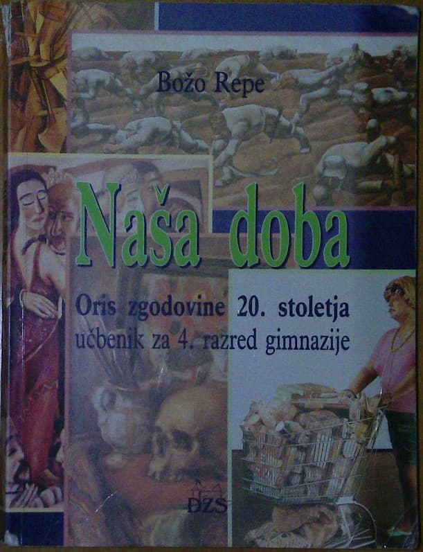 Naša doba - Oris zgodovine 20. stoletja , Učbenik za 4. razred gimnazije
