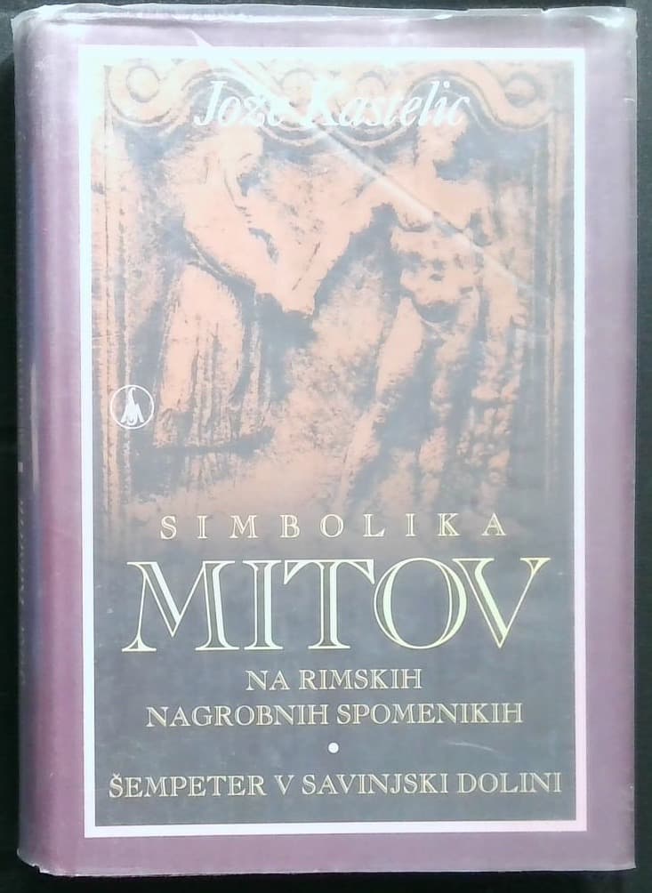 Simbolika mitov na rimskih nagrobnih spomenikih - Šempeter v Savinjski dolini