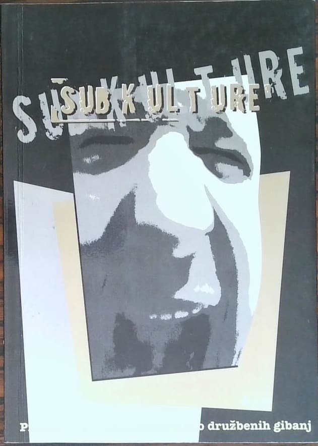 Subkulture - Prispevki za kritiko in analizo družbenih gibanj